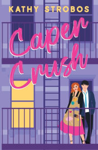 Title: Caper Crush: a feel-good, opposites-attract, slow-burn romantic comedy, Author: Kathy Strobos
