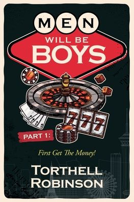 Men Will Be Boys: First Get The Money!