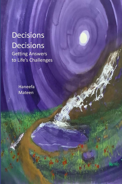 Decisions Decisions: Getting Answers To Life's Challenges