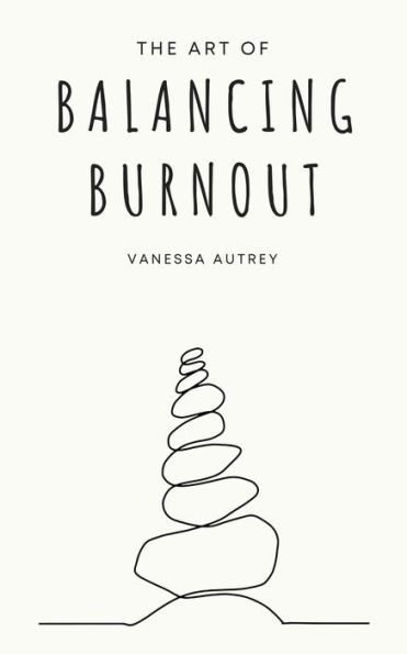 The Art of Balancing Burnout