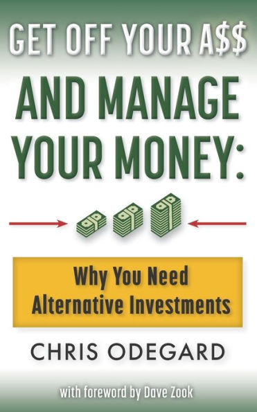 Get off Your A$$ and Manage Your Money: Why You Need Alternative Investments