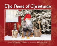 Title: The Nisse of Christmas: A Danish Children's Christmas Story, Author: Tammy O Bullock