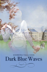 Title: Dark Blue Waves, Author: Kimberly Sullivan