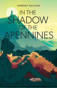 ebooks free with prime In The Shadow of The Apennines CHM MOBI by Kimberly Sullivan, Kimberly Sullivan