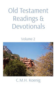 Title: Old Testament Readings & Devotionals: Volume 2, Author: C.M.H. Koenig