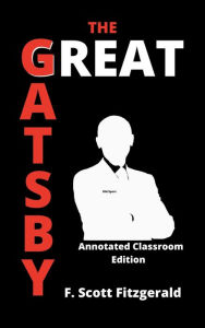 Title: The Great Gatsby: Annotated Classroom Edition, Author: F. Scott Fitzgerald