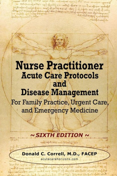 Nurse Practitioner Acute Care Protocols and Disease Management - SIXTH EDITION: For Family Practice, Urgent Care, and Emergency Medicine