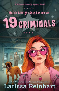 Title: 19 Criminals: A Romantic Comedy Mystery Novel, Author: Larissa Reinhart