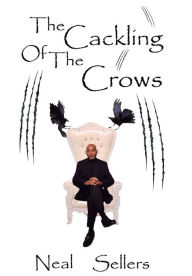 Real book free downloads The Cackling of the Crows (English literature) by Neal Sellers PDF CHM