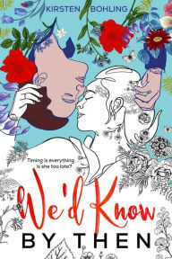 Title: We'd Know By Then, Author: Kirsten Bohling