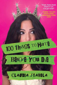 Title: 100 Things to Hate Before You Die, Author: Claudia Stavola
