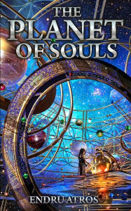 Title: The Planet of Souls, Author: Endru Atros