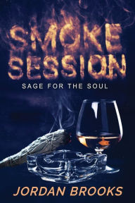 Title: Smoke Session: Sage for the Soul, Author: Jordan Brooks