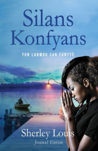 Title: Silans Konfyans: Yon Lanmou San FontyÃ¯Â¿Â½, Author: Sherley Louis