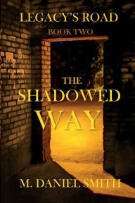 Title: The Shadowed Way, Author: M Daniel Smith