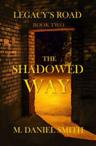 Title: The Shadowed Way, Author: M. Daniel Smith