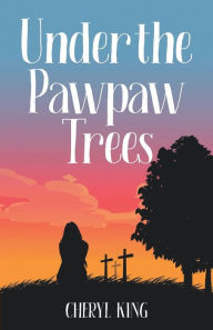 Download free pdf textbooks online Under the Pawpaw Trees by Cheryl King, Cheryl King DJVU 9781737785835