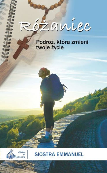 Rózaniec: Podróz, która zmieni twoje zycie