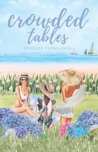 Title: Crowded Tables: A Small-Town Island Romance, Author: Annalee Thomasson