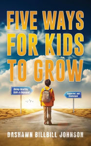 Title: Five Ways for Kids to Grow, Author: Dashawn Johnson