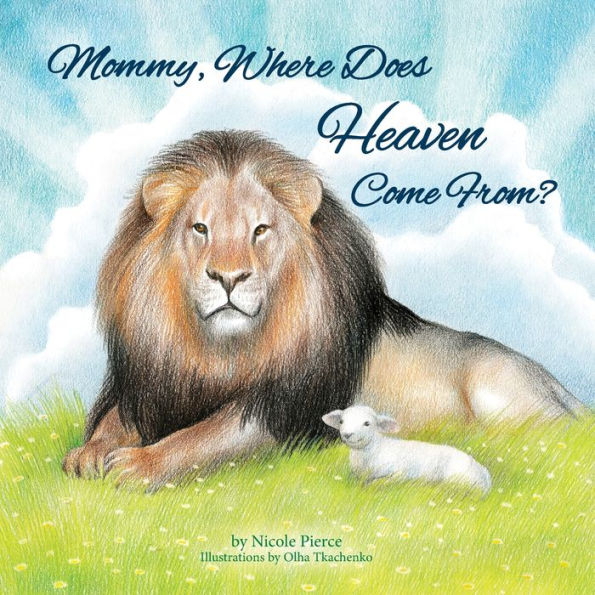 Mommy Where Does Heaven Come From?