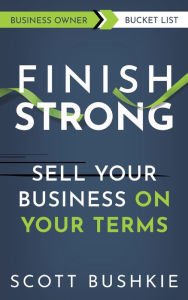 Textbook free download pdf Finish Strong: Sell your Business On Your Terms