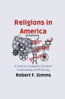 Religions in America: A Guide for Evangelical Christians' Understanding and Witnessing
