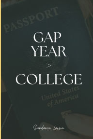 Title: Gap Year > College, Author: Sundance Larson