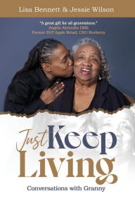 Title: Just Keep Living: Conversations with Granny, Author: Lisa Bennett