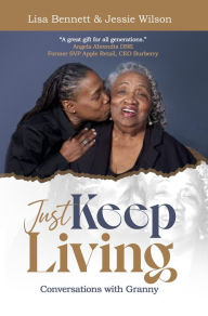 Title: Just Keep Living: Conversations with Granny, Author: Lisa Bennett