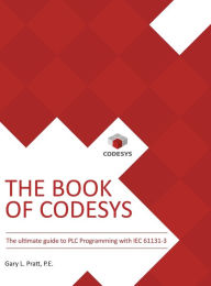 Full ebooks download The Book of CODESYS: The ultimate guide to PLC and Industrial Controls programming with the CODESYS IDE and IEC 61131-3. 9781737821403 English version