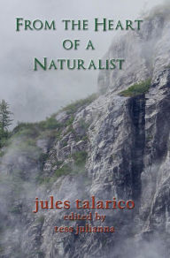 Title: From the Heart of a Natrualist, Author: jules talarico