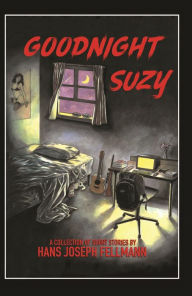 Title: Goodnight Suzy: A Collection of Short Stories, Author: Hans Joseph Fellmann