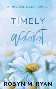Title: Timely Assist: Tampa Suns Hockey Romance, Author: Robyn M. Ryan