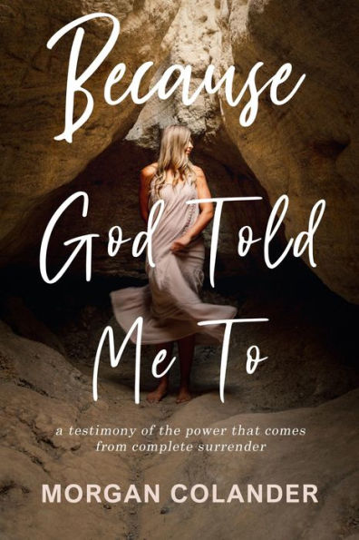 Because God Told Me To: a testimony of the power that comes from complete surrender