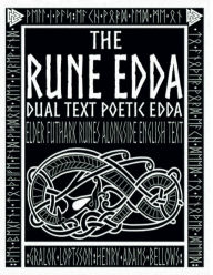 Title: The Rune Edda: Dual Text Poetic Edda-Elder Futhark Runes Alongside English Text, Author: Gralok Loptsson