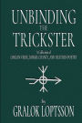 Unbinding the Trickster: A Collection of Lokean Verse, Rokkr Chants and Heathen Poetry: