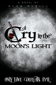 Title: A Cry in the Moon's Light, Author: Alan McGill