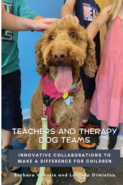 Teachers and Therapy Dog Teams: Innovative Collaborations to Make a Difference for Children