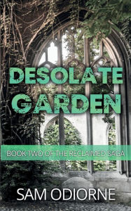 Google book downloader for ipad Desolate Garden: Book Two of the Reclaimed Saga