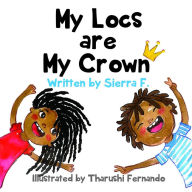 Title: My Locs are My Crown, Author: Sierra F.