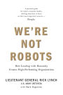 We're Not Robots: How Leading with Humanity Creates High-Performing Organizations