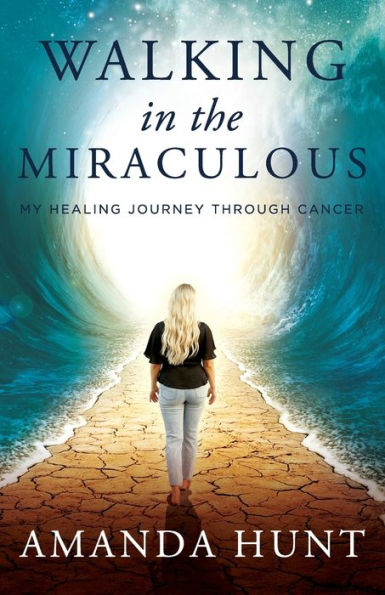 Walking the Miraculous: My Healing Journey Through Cancer