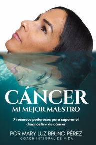 Title: Cancer Mi Mejor Maestro, Author: MaryLuz Bruno Perez