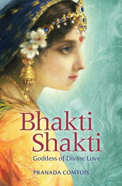 Bhakti Shakti: Goddess of Divine Love