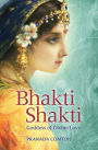 Bhakti Shakti: Goddess of Divine Love