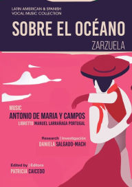 Sobre el Océano - Zarzuela en tres actos: Mexican Zarzuela by Antonio de Maria y Campos