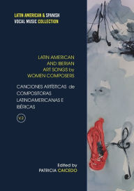 Title: Anthology of Art Songs by Latin American & Iberian Women Composers V.2, Author: Patricia Caicedo