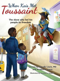 Title: When Kais Met Toussaint, Author: Claude Louis