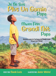 Title: Je Ne Suis Plus Un Gamin Papa, Author: Claude Louis